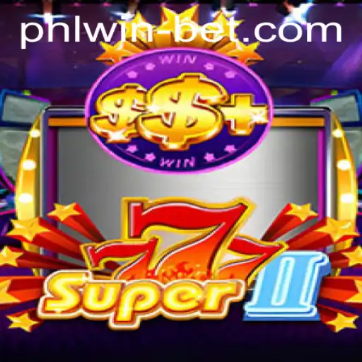 Exploring the Thrills of Super777II at Phlwin Casino